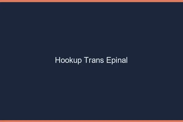Hookup trans Épinal