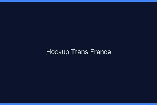 Hookup trans France