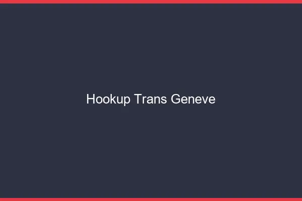 Hookup trans Genève