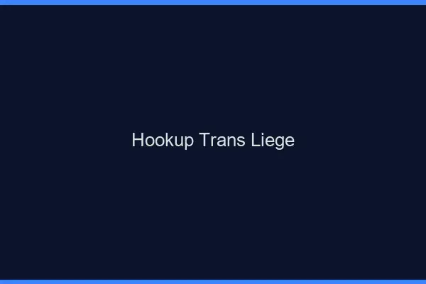 Hookup trans Liège
