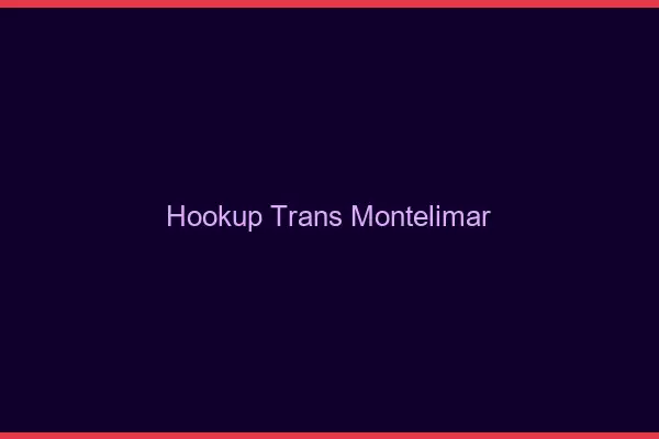 Hookup trans Montélimar