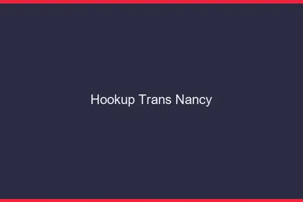 Hookup trans Nancy