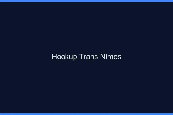 Hookup trans Nîmes
