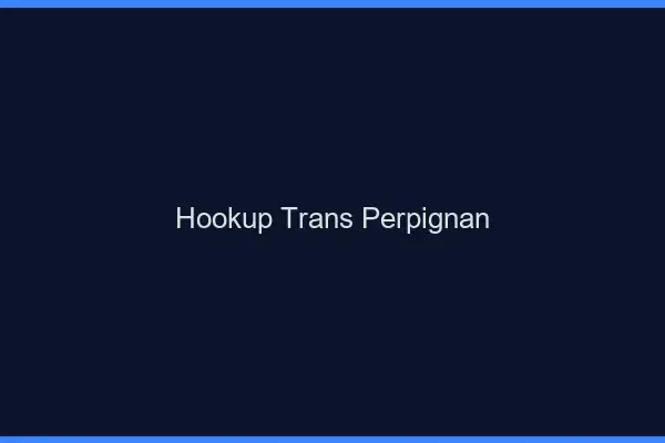 Hookup trans Perpignan