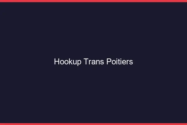 Hookup trans Poitiers