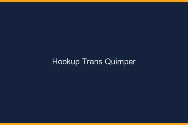 Hookup trans Quimper