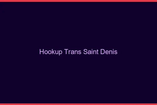 Hookup trans Saint-Denis