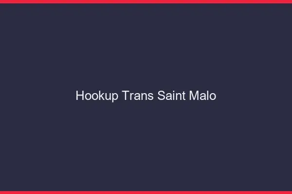 Hookup trans Saint-Malo