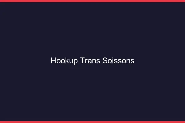 Hookup trans Soissons