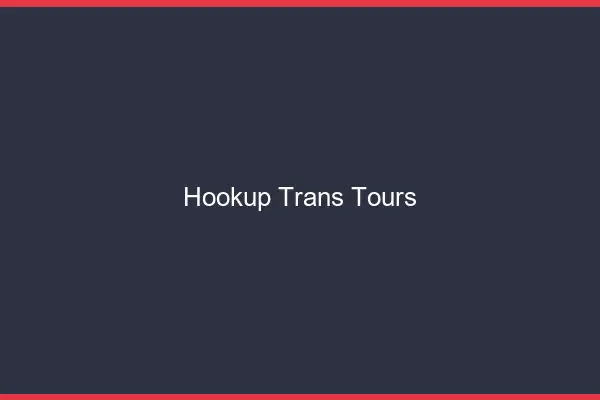 Hookup trans Tours