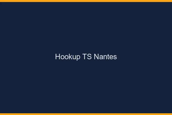 Hookup TS Nantes
