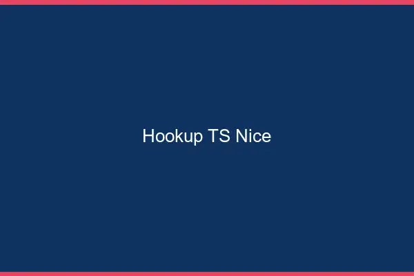 Hookup TS Nice