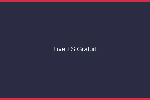 Live TS gratuit