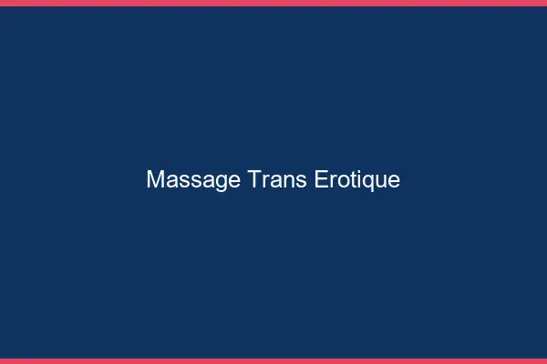 Massage trans érotique
