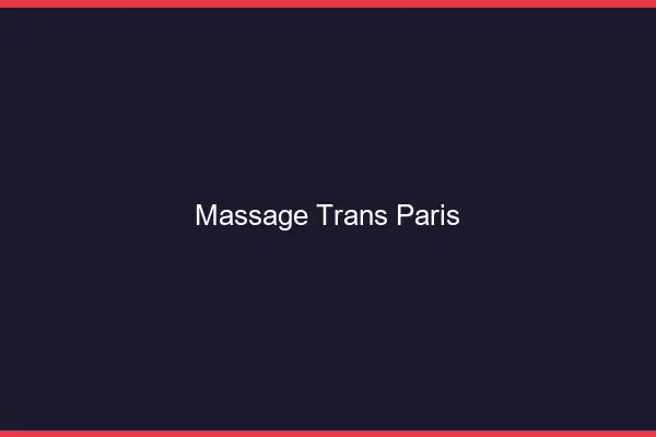 Massage trans Paris