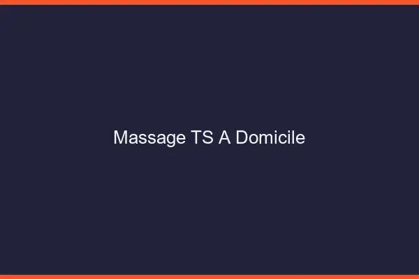 Massage TS à domicile