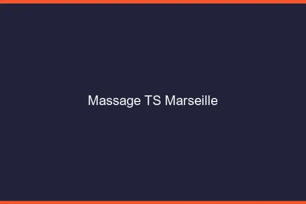 Massage TS Marseille