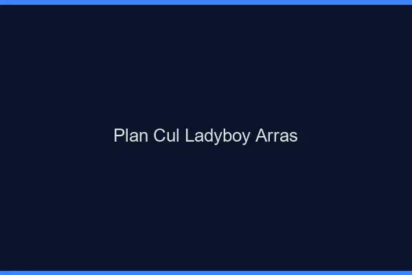 Plan cul ladyboy Arras