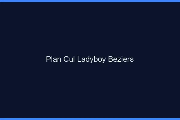 Plan cul ladyboy Béziers