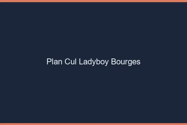 Plan cul ladyboy Bourges