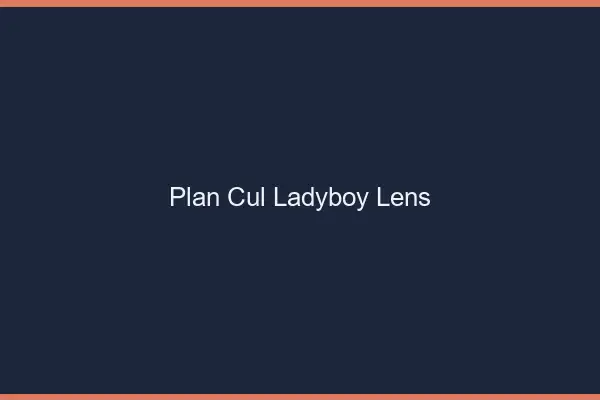Plan cul ladyboy Lens