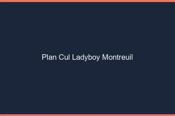 Plan cul ladyboy Montreuil