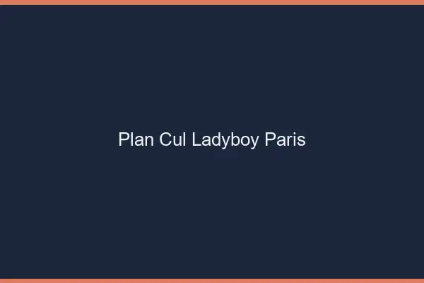 Plan cul ladyboy Paris