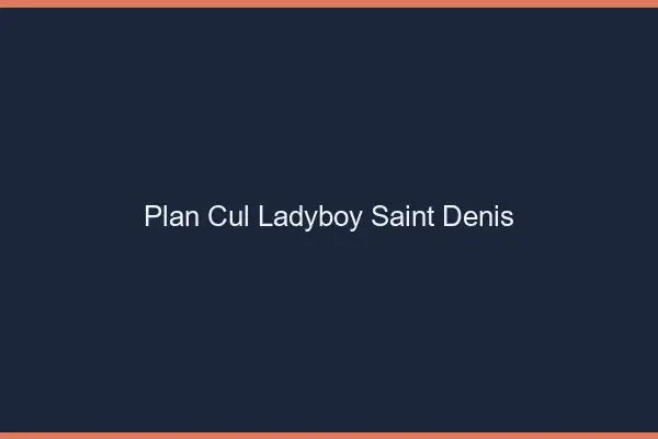 Plan cul ladyboy Saint-Denis