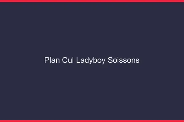 Plan cul ladyboy Soissons