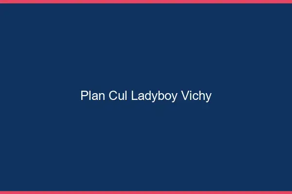 Plan cul ladyboy Vichy