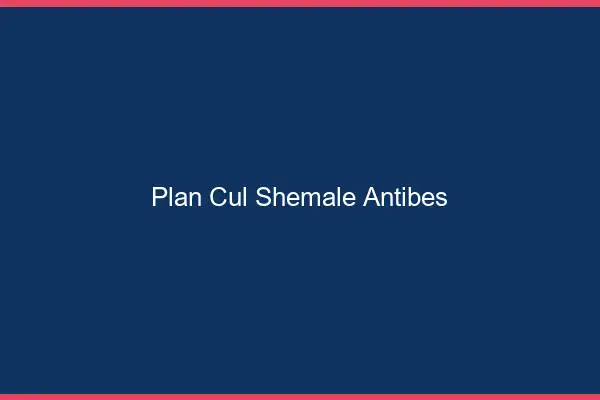Plan cul shemale Antibes