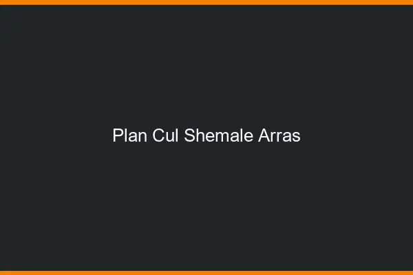 Plan cul shemale Arras