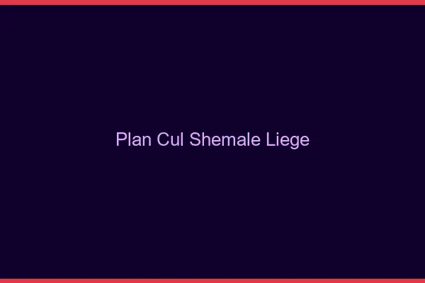 Plan cul shemale Liège