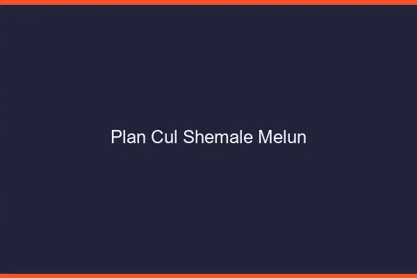 Plan cul shemale Melun