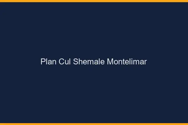 Plan cul shemale Montélimar