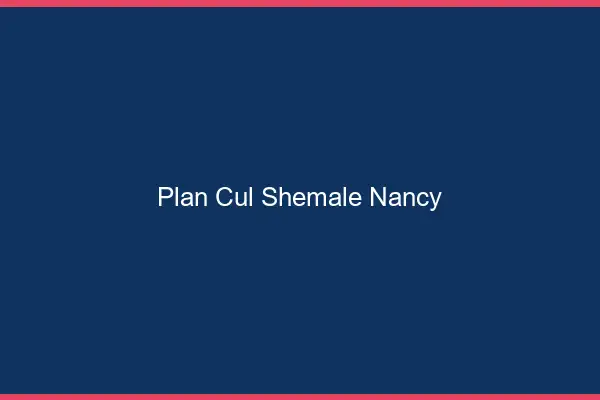 Plan cul shemale Nancy