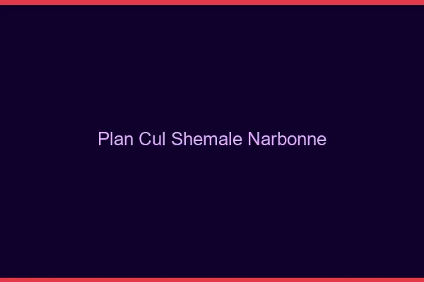Plan cul shemale Narbonne