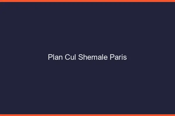 Plan cul shemale Paris