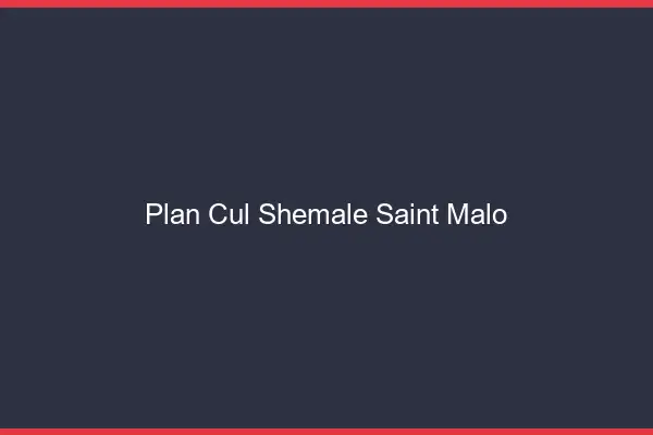 Plan cul shemale Saint-Malo