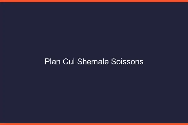 Plan cul shemale Soissons