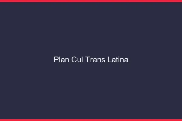 Plan cul trans latina