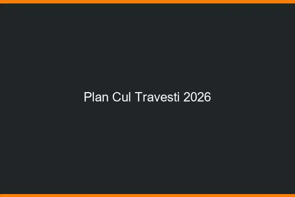 Plan cul travesti 2026