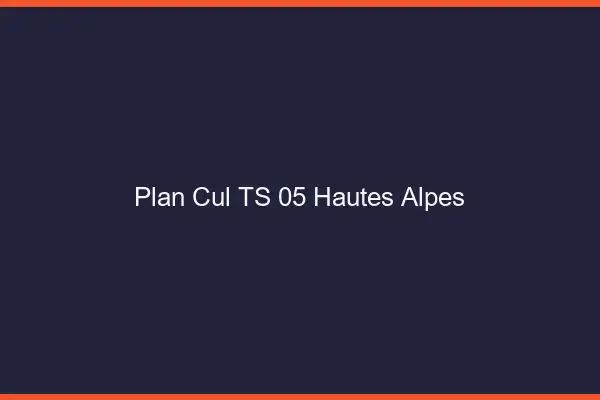 Plan cul TS 05 hautes-alpes