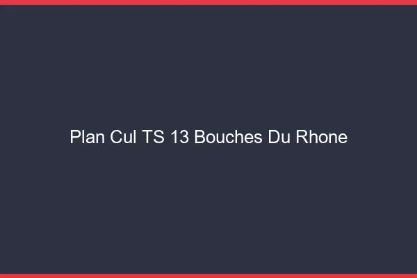 Plan cul TS 13 bouches-du-rhône