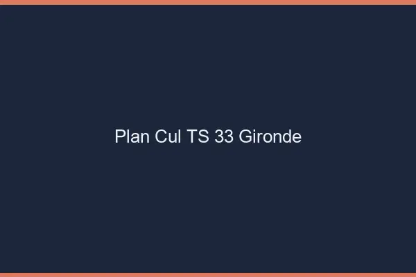Plan cul TS 33 gironde