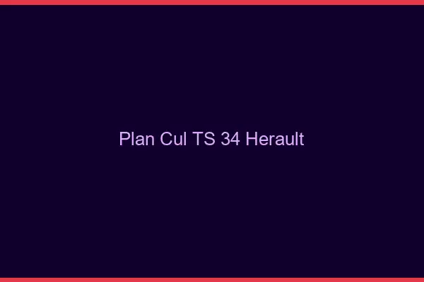 Plan cul TS 34 hérault