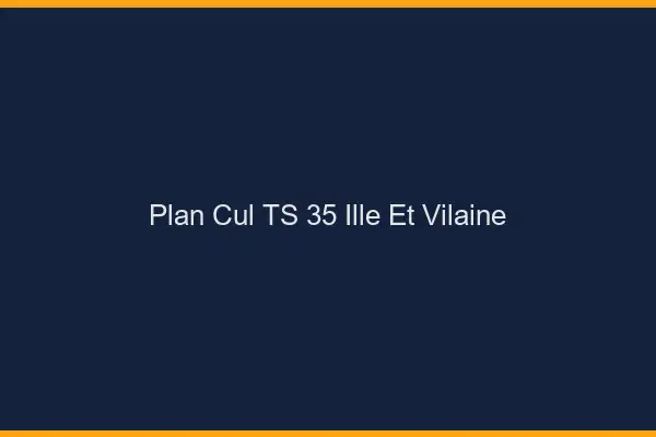 Plan cul TS 35 ille-et-vilaine