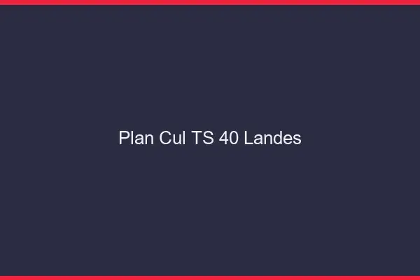 Plan cul TS 40 landes