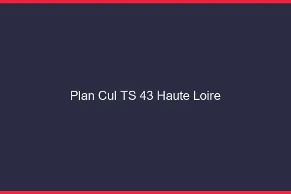 Plan cul TS 43 haute-loire