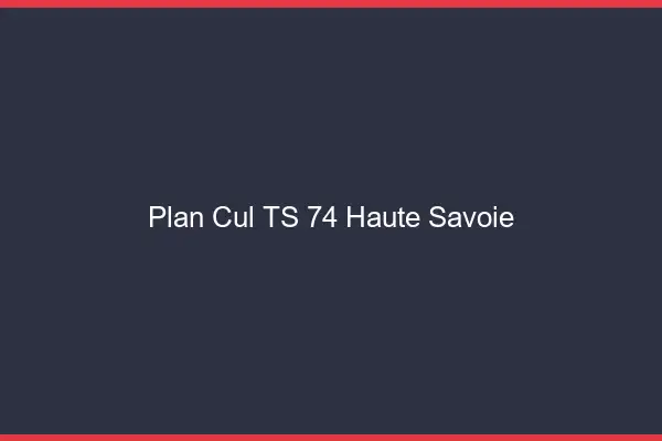 Plan cul TS 74 haute-savoie